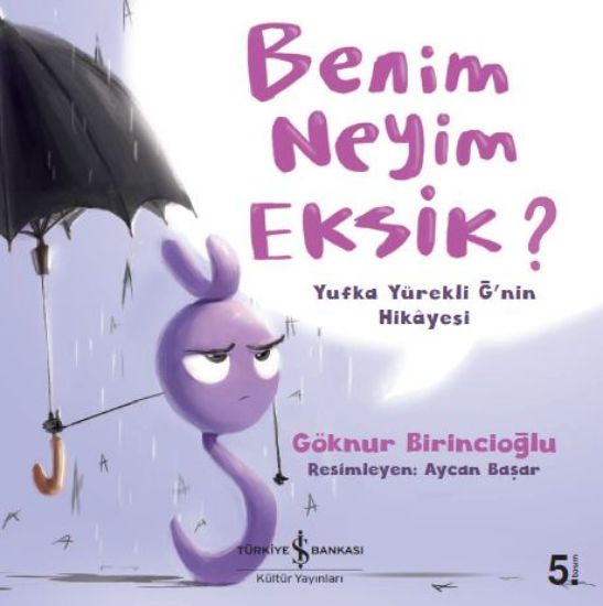 Benim Neyim Eksik? – Yufka Yürekli Ğ’nin Hikâyesi resmi