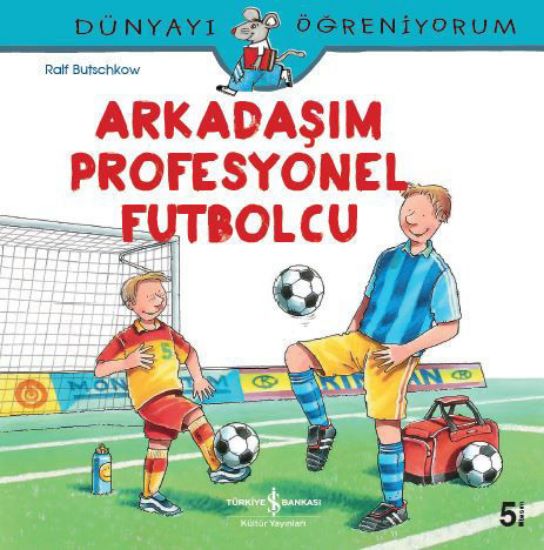 Dünyayı Öğreniyorum – Arkadaşım Profesyonel Futbolcu resmi