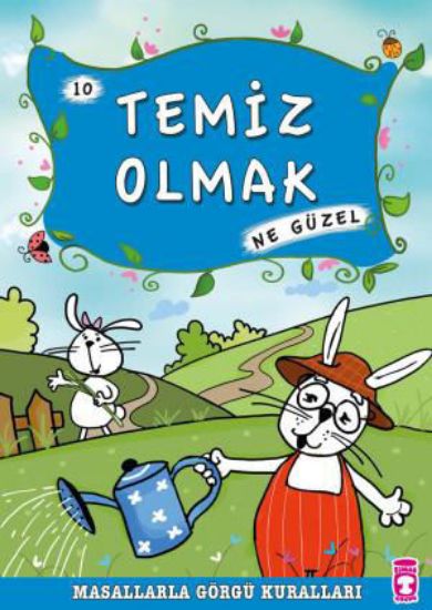 Temiz Olmak Ne Güzel - Masallarla Görgü Kuralları 10 resmi